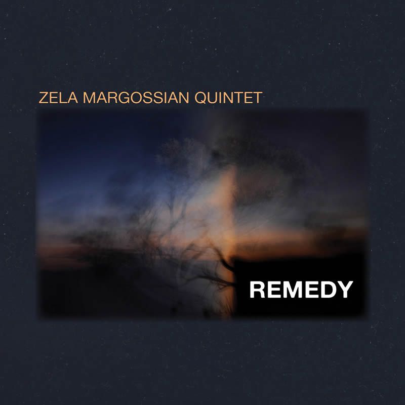 Zela Margossian Quintet - Remedy
