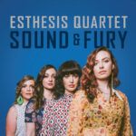 Esthesis Quartet ::: Sound & Fury